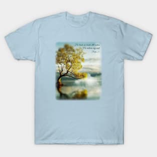 He leads me beside still waters T-Shirt